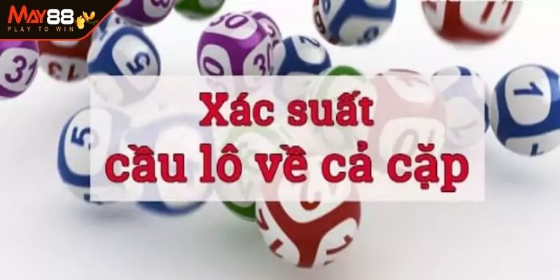 Sơ lược về xác suất lô về cả cặp